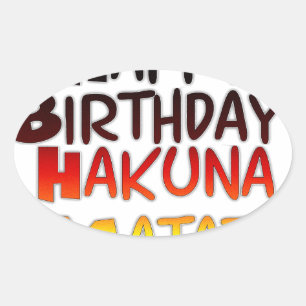 Happy Birthday Hakuna Matata Inspirational graphic Oval Sticker