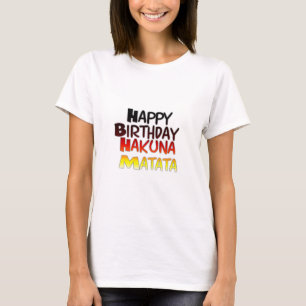 Happy Birthday Hakuna Matata Inspirational graphic T-Shirt