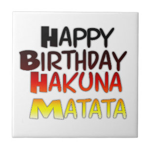 Happy Birthday Hakuna Matata Inspirational graphic Tile