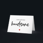 Happy Birthday Handsome, Boyfriend Birthday Card<br><div class="desc">Happy birthday handsome</div>