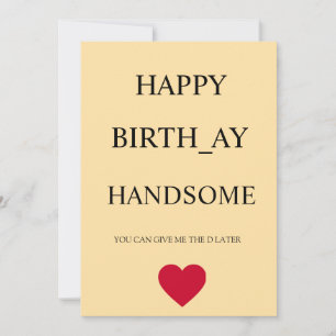 HAPPY BIRTHDAY HANDSOME FUNNY CARD