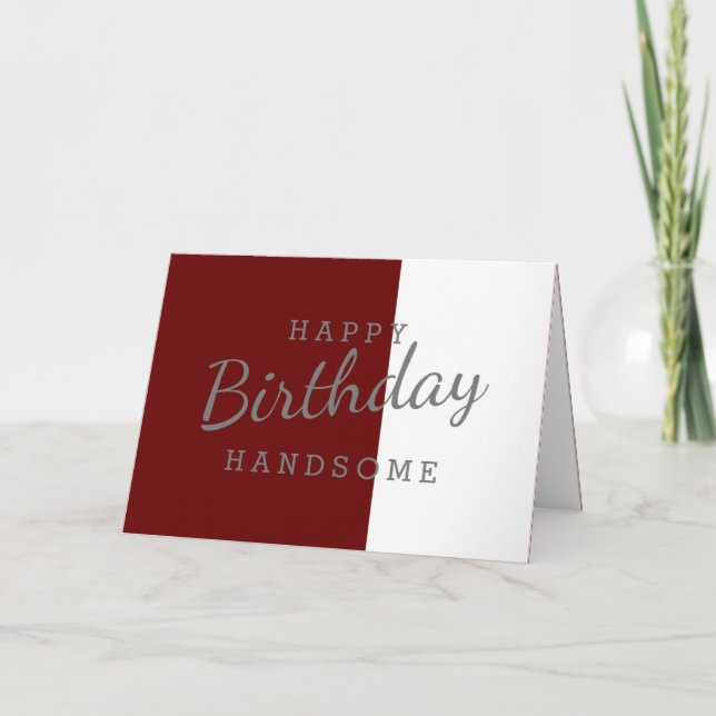 Happy Birthday Handsome Maroon & White Birthday Card (Front)
