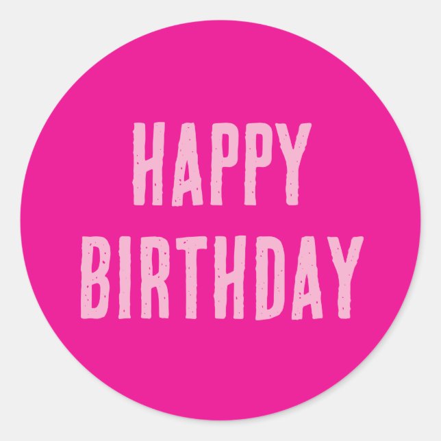 Happy Birthday Hot Pink Girly Custom Colour Cute Classic Round Sticker (Front)