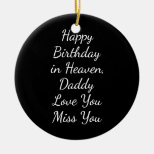 Happy Birthday in Heaven Daddy Love You Miss You  Ceramic Tree Decoration