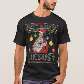 Happy Birthday Jesus Christian Ugly 	 Christmas Fu T-Shirt