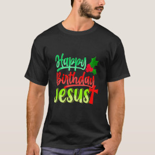 Happy Birthday Jesus Christian Woman Men Kids Ugly T-Shirt