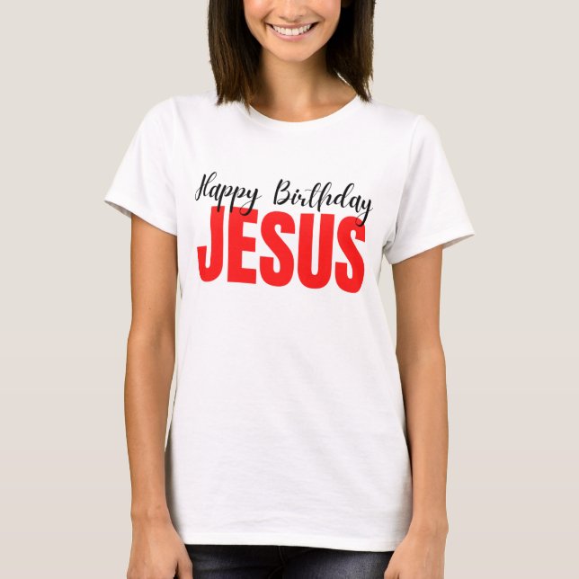 Happy Birthday Jesus Christmas T-Shirt (Front)