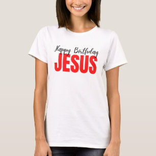 Happy Birthday Jesus Christmas T-Shirt