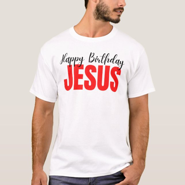 Happy Birthday Jesus Christmas T-Shirt (Front)