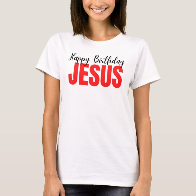 Happy Birthday Jesus Christmas T-Shirt (Front)