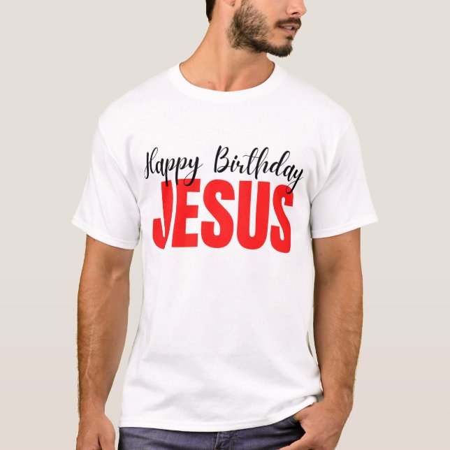 Happy Birthday Jesus Christmas T-Shirt (Front)