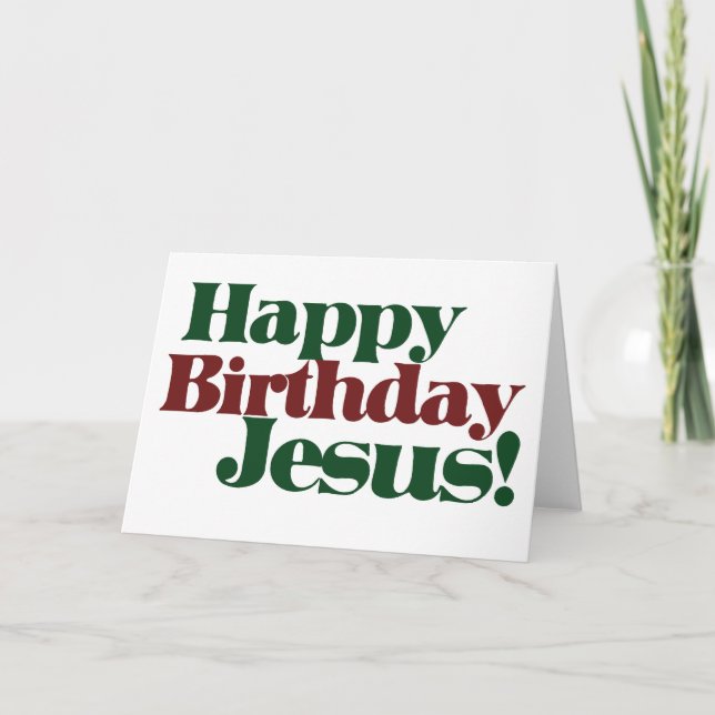 Happy Birthday Jesus it's Christmas Holiday Card (Front)