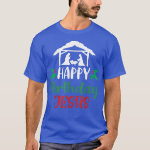 Happy Birthday Jesus Jesus Holiday Christmas Xmas T-Shirt
