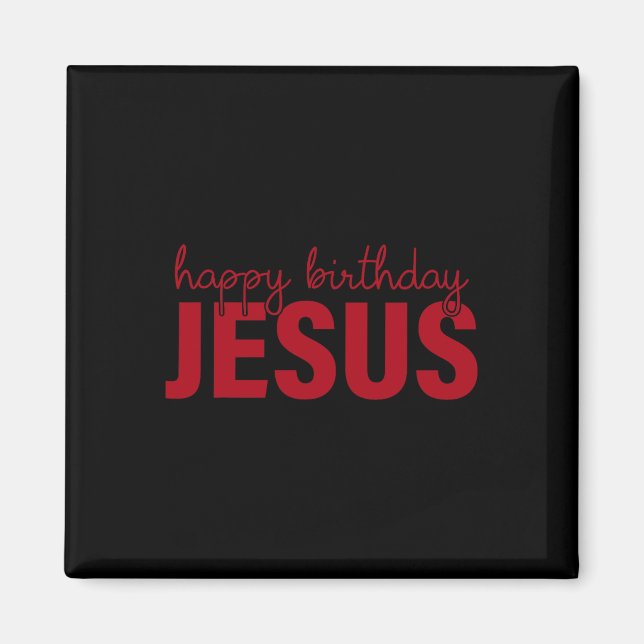 Happy Birthday Jesus!  Magnet (Front)