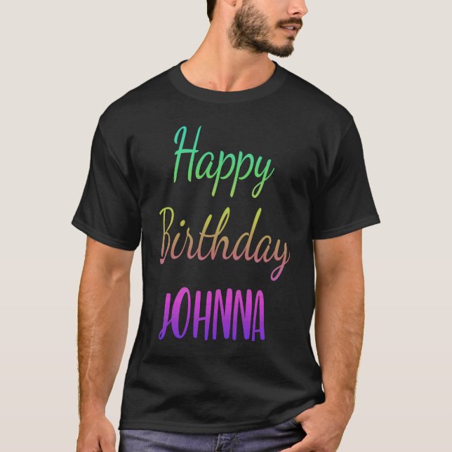 Happy Birthday Johnna  Idea T-Shirt (Front)