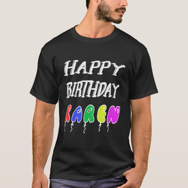 Happy Birthday Karen T-Shirt (Front)