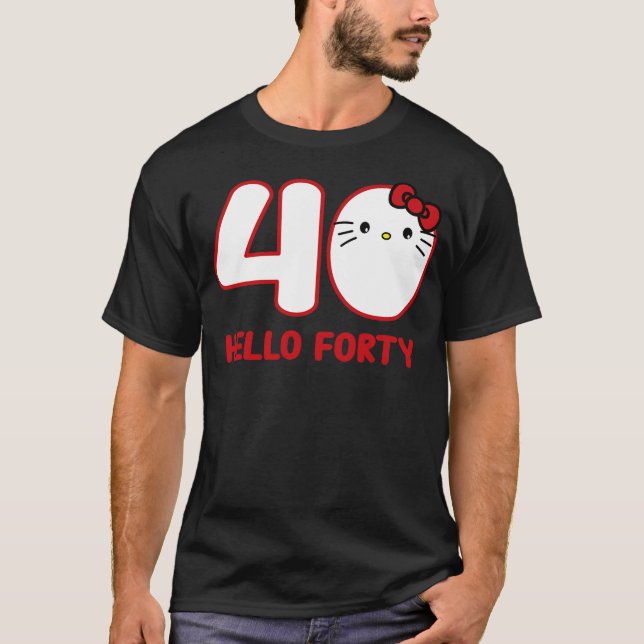 Happy Birthday Kitty, Cute Hello Forty Bday 40th K T-Shirt (Front)