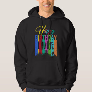 Happy Birthday Laurie Personalised Name Gift Custo Hoodie