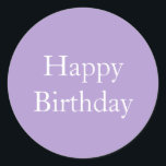 Happy Birthday Lavender Purple Custom Colour 2025 Classic Round Sticker<br><div class="desc">Designed for birthday celebrations! You may change the text,  font,  font colour or background colour as you please!</div>