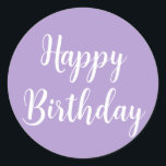 Happy Birthday Lavender Purple Custom Colour Class Classic Round Sticker<br><div class="desc">Designed for birthday celebrations! You may change the text,  font,  font colour or background colour as you please!</div>