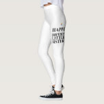 Happy birthday little sister leggings<br><div class="desc">happy birthday little sister</div>