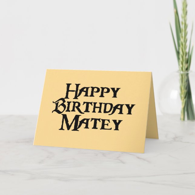 Happy Birthday Matey Humour Card (Front)