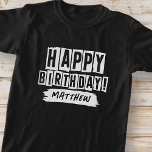 Happy Birthday Modern Playful Fun Simple Greeting T-Shirt<br><div class="desc">This simple and modern design is composed of cute sans serif typography.</div>