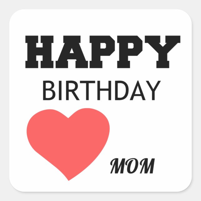 HAPPY BIRTHDAY MOM SQUARE STICKER (Front)