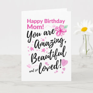 Happy Birthday Mom! You Are Amazing, Beautiful Card