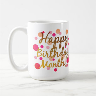 Happy Birthday Month! Coffee Mug
