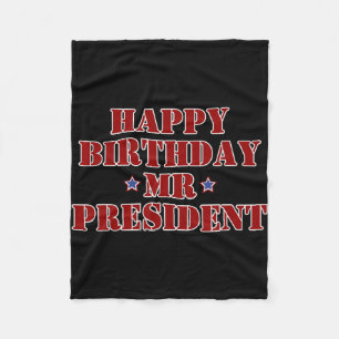 Happy Birthday Mr President Proud Supporter Fleece Blanket