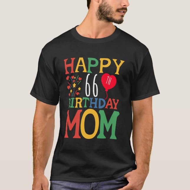 Happy Birthday Mum 66 Years Old Birthday 66th Mum T-Shirt (Front)