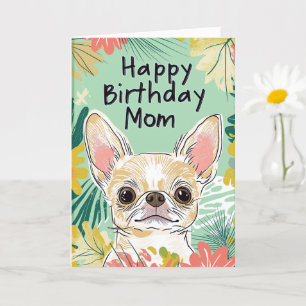 Happy Birthday Mum - Chihuahua Dog Pawfect Day Card