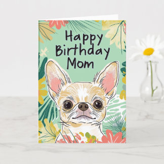Happy Birthday Mum - Chihuahua Dog Pawfect Day Card