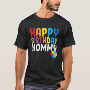 Happy Birthday Mummy Cute Toddler Moms Birthday Gi T-Shirt