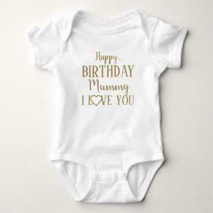 Happy Birthday Mummy I Love You Baby Bodysuit