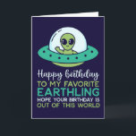 Happy Birthday My Favourite Earthling Funny Alien Card<br><div class="desc">Happy birthday to my favourite earthling. Funny,  humourous and sometimes sarcastic birthday cards for your family and friends. Get this fun card for your special someone. Visit our store for more cool birthday cards.</div>