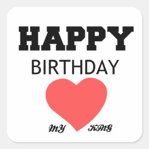 HAPPY BIRTHDAY MY KING SQUARE STICKER