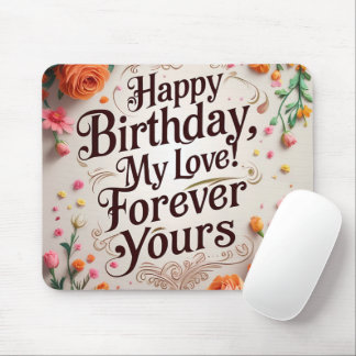 Happy Birthday My Love – Romantic Mouse Mat
