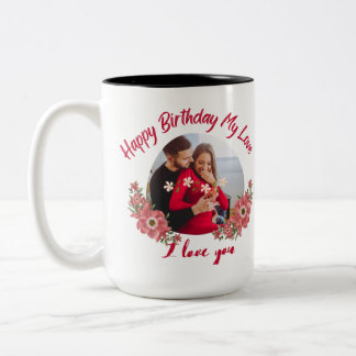 Happy Birthday My Love Two-Tone Coffee Mug