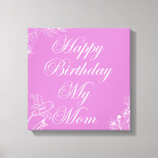Happy birthday my mum  canvas print