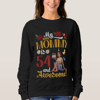 Happy Birthday My Mummy Is 54 Years Old And Awesom Sweatshirt
