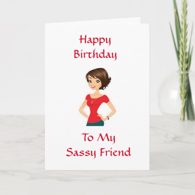 HAPPY BIRTHDAY **MY SASSY FRIEND** CARD (Front)