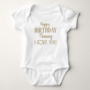 Happy Birthday Nanny I Love You Baby Bodysuit
