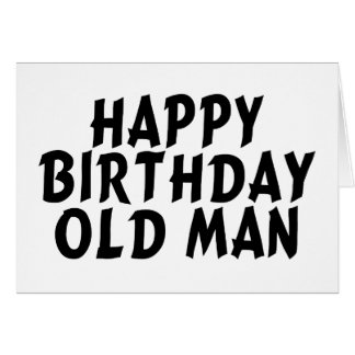 Funny Old Man Birthday Cards & Invitations | Zazzle.co.uk