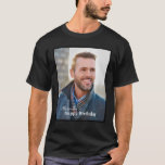 Happy Birthday Photo Name Text Custom T-Shirt<br><div class="desc">Happy Birthday Photo Name Text Custom T-Shirt is a t-shirt that you can recreate for yourself. Leave or Replace the Photograph and replace the information.</div>