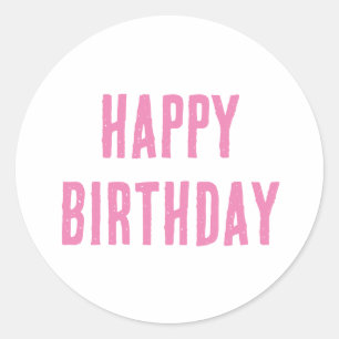 Happy Birthday Pink Girly Custom Colour 2025 Bold Classic Round Sticker