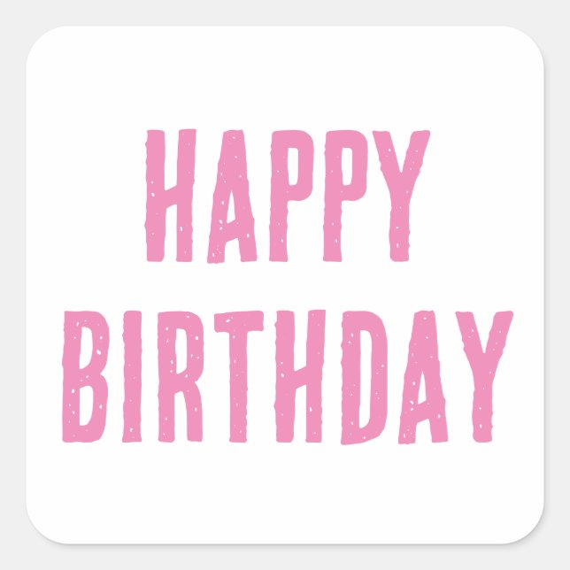 Happy Birthday Pink Girly Custom Colour 2025 Bold Square Sticker (Front)