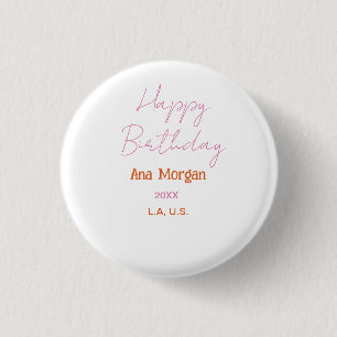 HAPPY BIRTHDAY PINK ORANGE NAME SIMPLE YEAR PLACE 3 CM ROUND BADGE