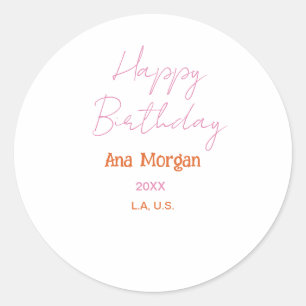HAPPY BIRTHDAY PINK ORANGE NAME SIMPLE YEAR PLACE CLASSIC ROUND STICKER